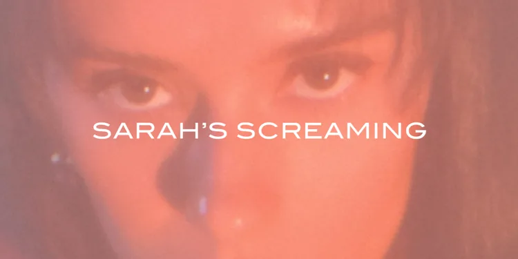 Sarah’s Screaming